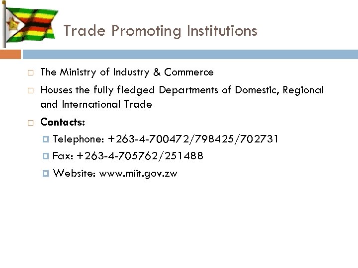 Trade Promoting Institutions The Ministry of Industry & Commerce Houses the fully fledged Departments