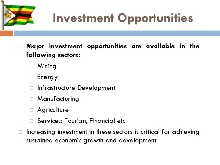 Investment Opportunities Major investment opportunities are available in the following sectors: Mining Energy Infrastructure