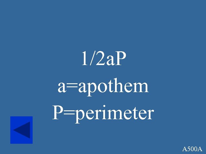 1/2 a. P a=apothem P=perimeter A 500 A 