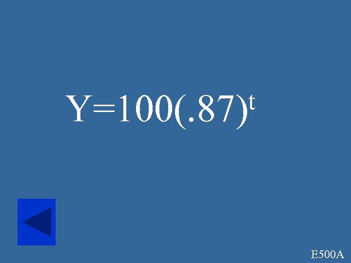 t Y=100(. 87) E 500 A 