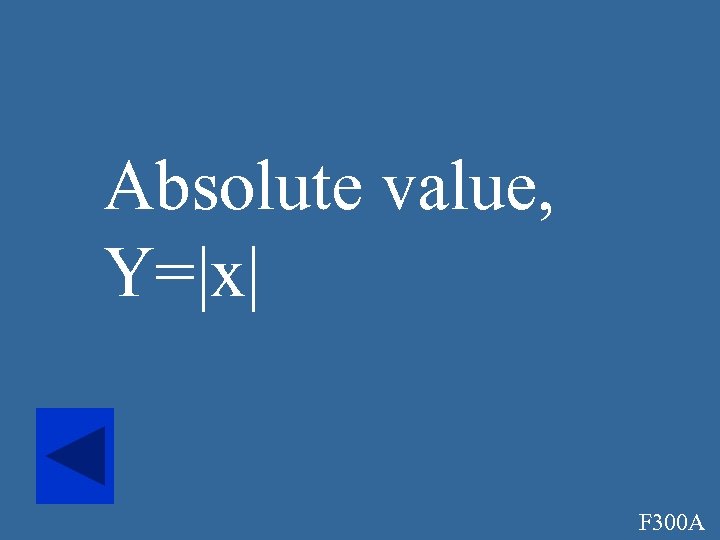 Absolute value, Y=|x| F 300 A 