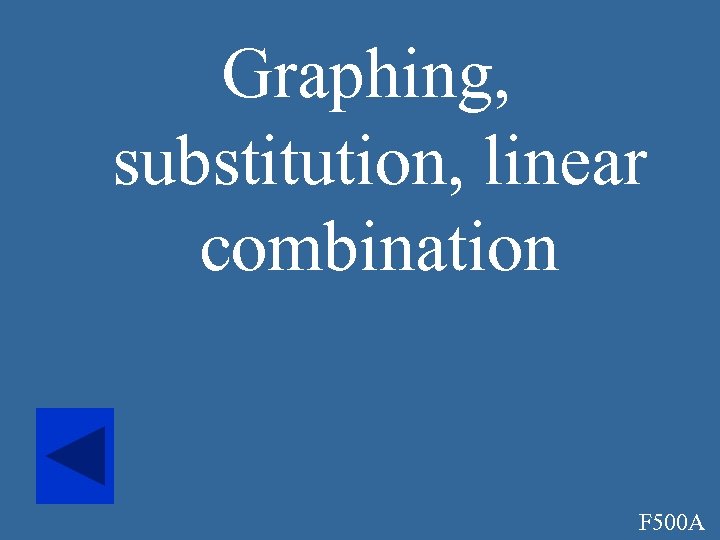 Graphing, substitution, linear combination F 500 A 