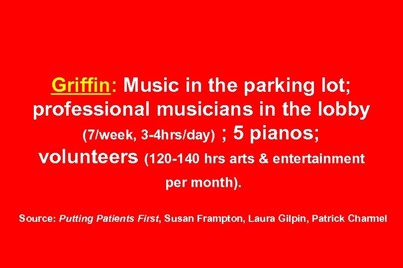 Griffin: Music in the parking lot; professional musicians in the lobby (7/week, 3 -4