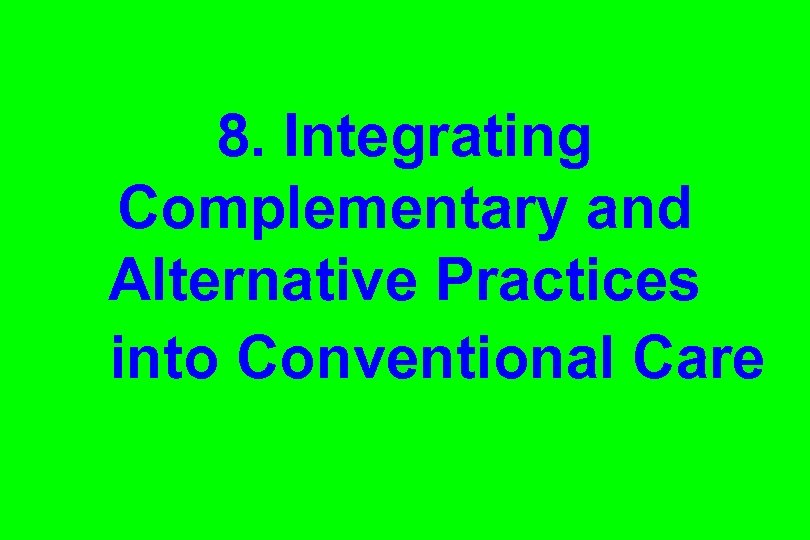 8. Integrating Complementary and Alternative Practices into Conventional Care 