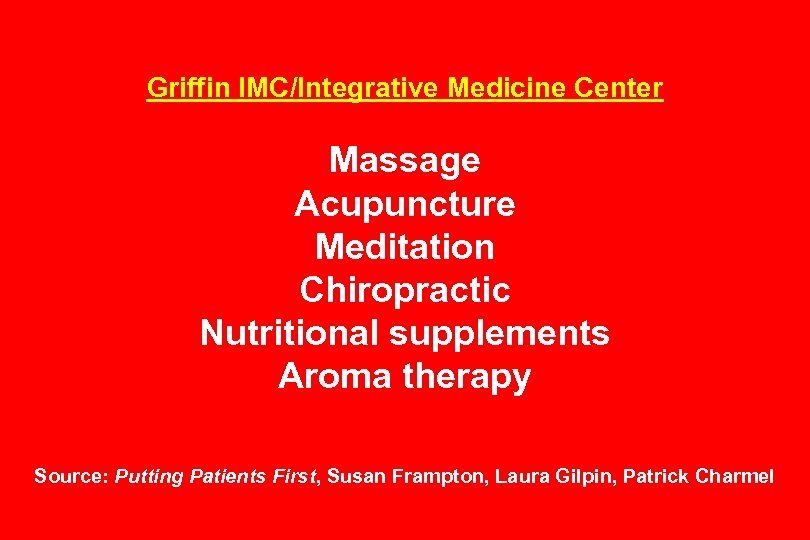 Griffin IMC/Integrative Medicine Center Massage Acupuncture Meditation Chiropractic Nutritional supplements Aroma therapy Source: Putting
