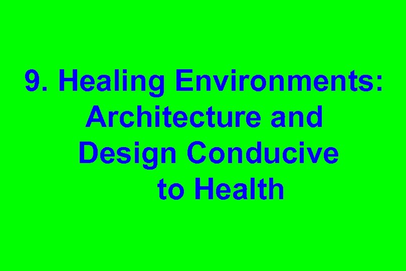 9. Healing Environments: Architecture and Design Conducive to Health 