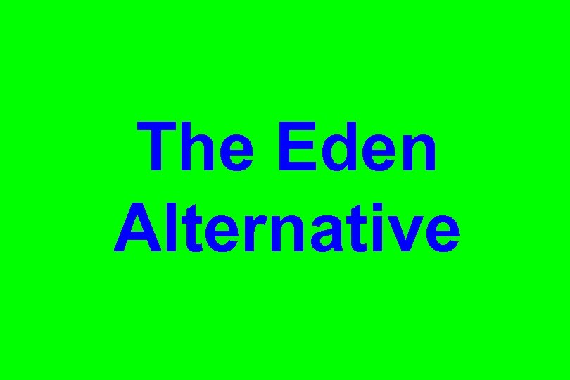 The Eden Alternative 