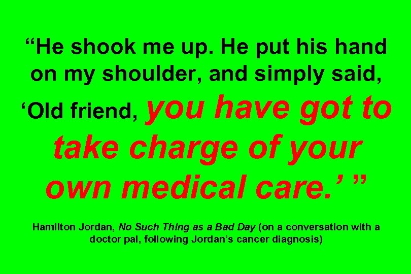 “He shook me up. He put his hand on my shoulder, and simply said,