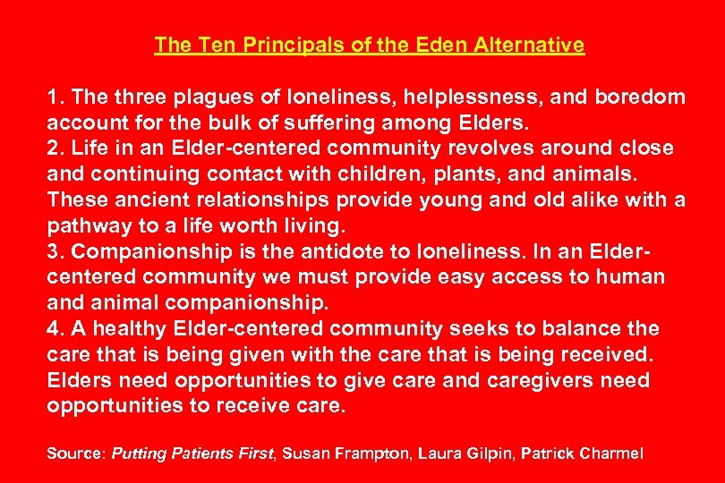 The Ten Principals of the Eden Alternative 1. The three plagues of loneliness, helplessness,