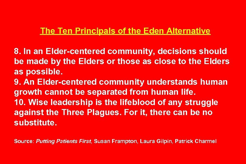 The Ten Principals of the Eden Alternative 8. In an Elder-centered community, decisions should
