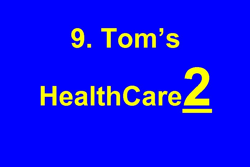 9. Tom’s Health. Care 2 