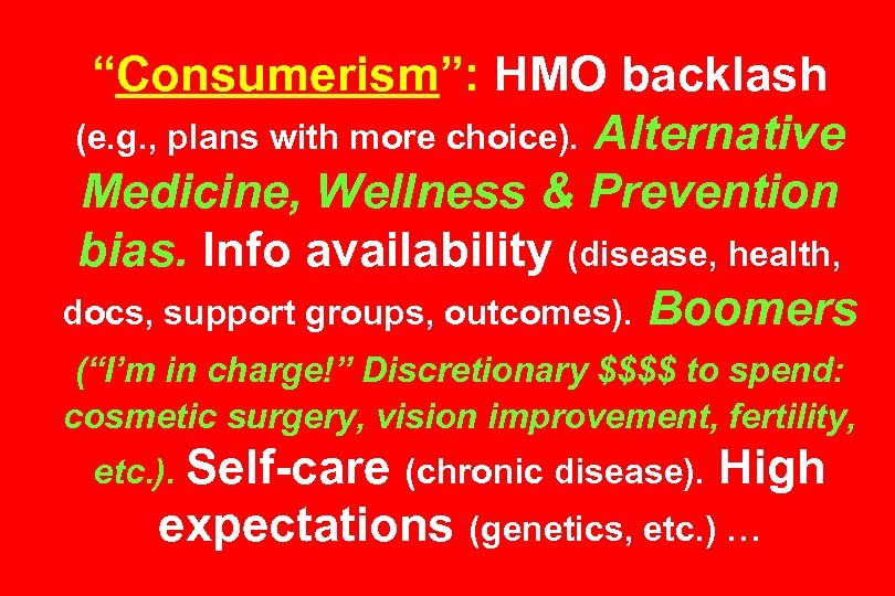 “Consumerism”: HMO backlash (e. g. , plans with more choice). Alternative Medicine, Wellness &
