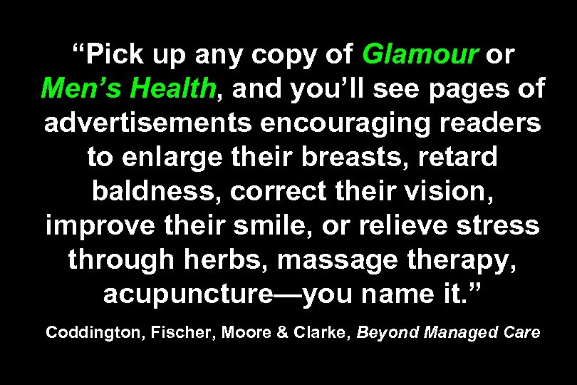“Pick up any copy of Glamour or Men’s Health, and you’ll see pages of
