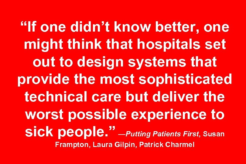 “If one didn’t know better, one might think that hospitals set out to design