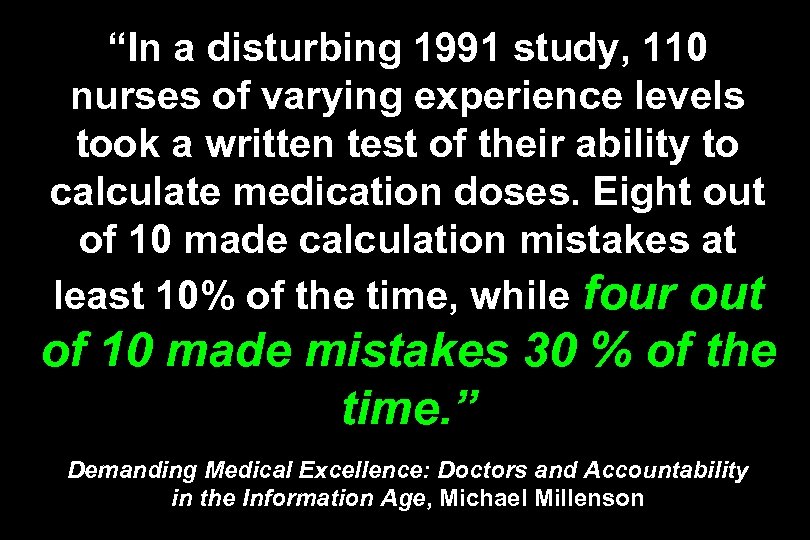 “In a disturbing 1991 study, 110 nurses of varying experience levels took a written