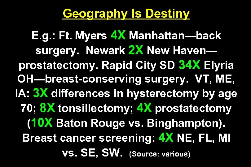 Geography Is Destiny E. g. : Ft. Myers 4 X Manhattan—back surgery. Newark 2