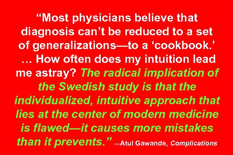 “Most physicians believe that diagnosis can’t be reduced to a set of generalizations—to a
