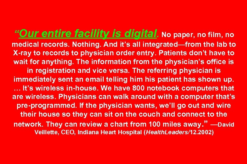 “Our entire facility is digital. No paper, no film, no medical records. Nothing. And