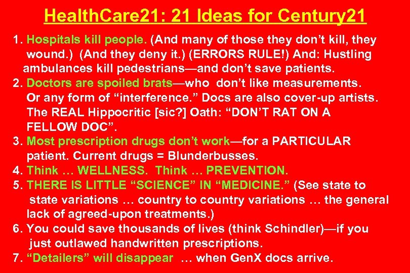 Health. Care 21: 21 Ideas for Century 21 1. Hospitals kill people. (And many