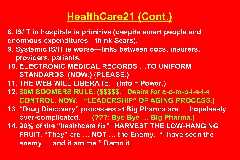 Health. Care 21 (Cont. ) 8. IS/IT in hospitals is primitive (despite smart people