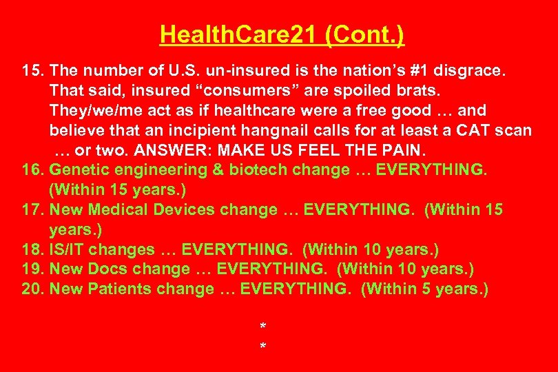 Health. Care 21 (Cont. ) 15. The number of U. S. un-insured is the