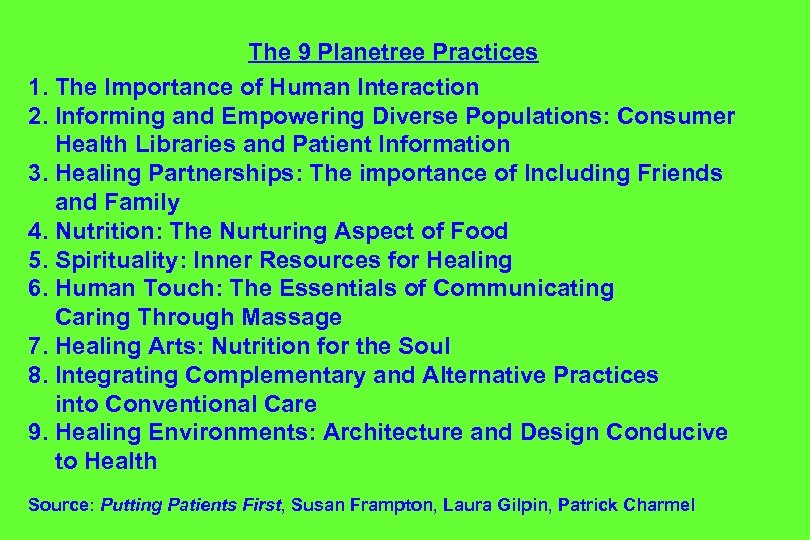 The 9 Planetree Practices 1. The Importance of Human Interaction 2. Informing and Empowering