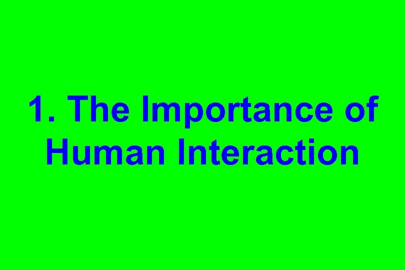 1. The Importance of Human Interaction 