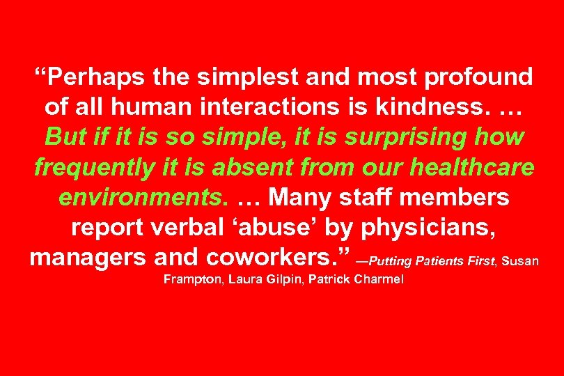 “Perhaps the simplest and most profound of all human interactions is kindness. … But