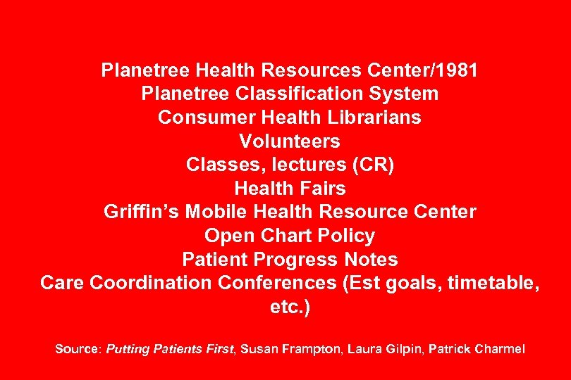Planetree Health Resources Center/1981 Planetree Classification System Consumer Health Librarians Volunteers Classes, lectures (CR)
