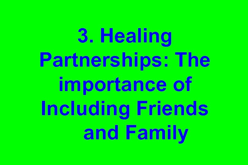 3. Healing Partnerships: The importance of Including Friends and Family 