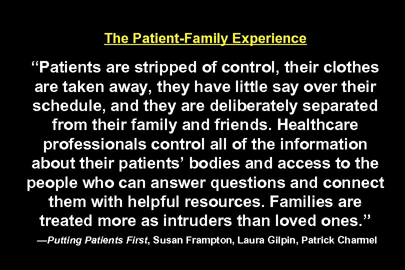 The Patient-Family Experience “Patients are stripped of control, their clothes are taken away, they