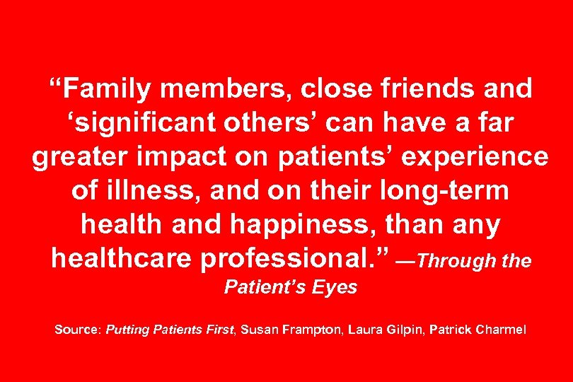 “Family members, close friends and ‘significant others’ can have a far greater impact on