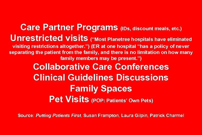 Care Partner Programs (IDs, discount meals, etc. ) Unrestricted visits (“Most Planetree hospitals have