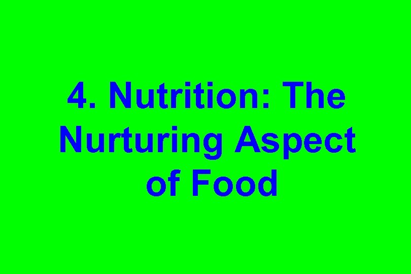 4. Nutrition: The Nurturing Aspect of Food 