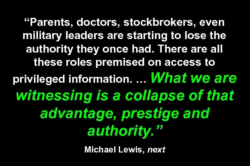 “Parents, doctors, stockbrokers, even military leaders are starting to lose the authority they once