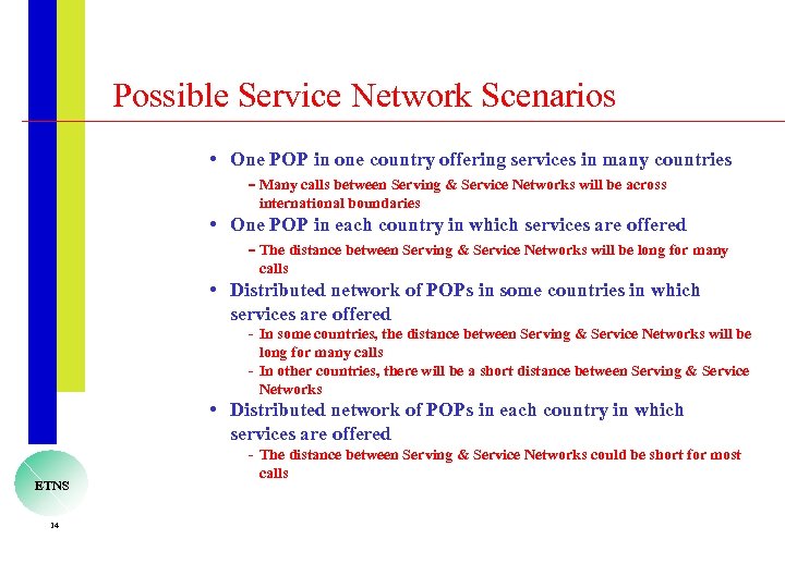 Possible Service Network Scenarios • One POP in one country offering services in many