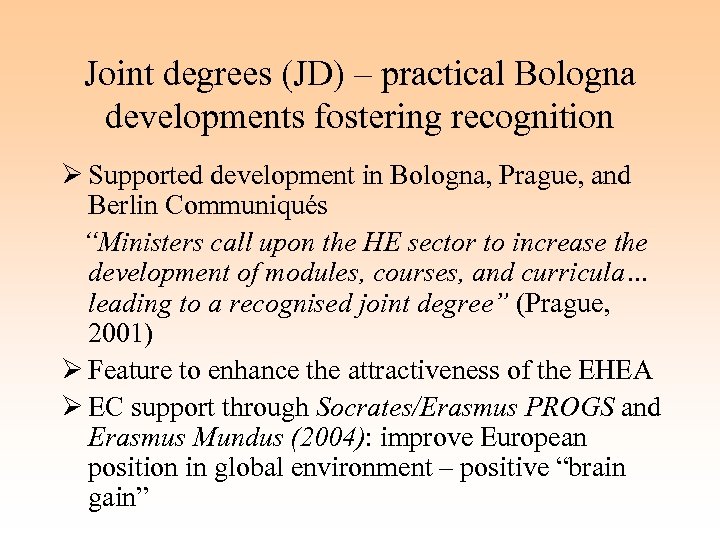 Joint degrees (JD) – practical Bologna developments fostering recognition Ø Supported development in Bologna,