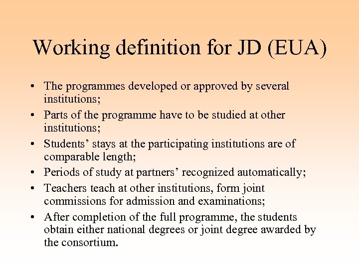 Working definition for JD (EUA) • The programmes developed or approved by several institutions;