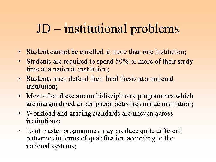 JD – institutional problems • Student cannot be enrolled at more than one institution;