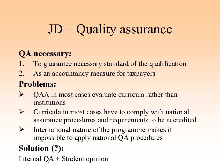 JD – Quality assurance QA necessary: 1. 2. To guarantee necessary standard of the