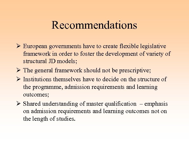 Recommendations Ø European governments have to create flexible legislative framework in order to foster