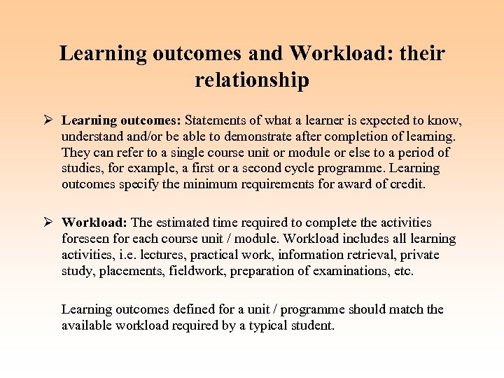 Learning outcomes and Workload: their relationship Ø Learning outcomes: Statements of what a learner