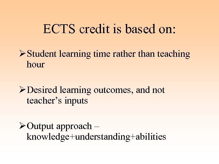 ECTS credit is based on: Ø Student learning time rather than teaching hour Ø