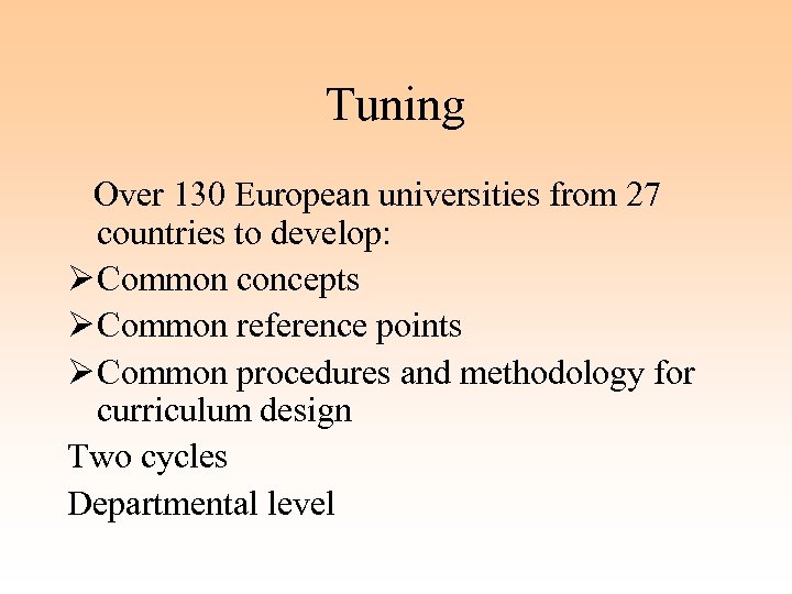 Tuning Over 130 European universities from 27 countries to develop: Ø Common concepts Ø