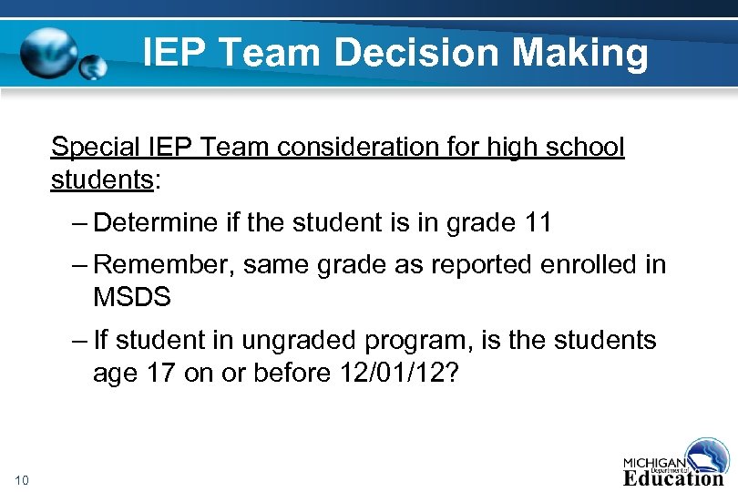 IEP Team Decision Making Special IEP Team consideration for high school students: – Determine