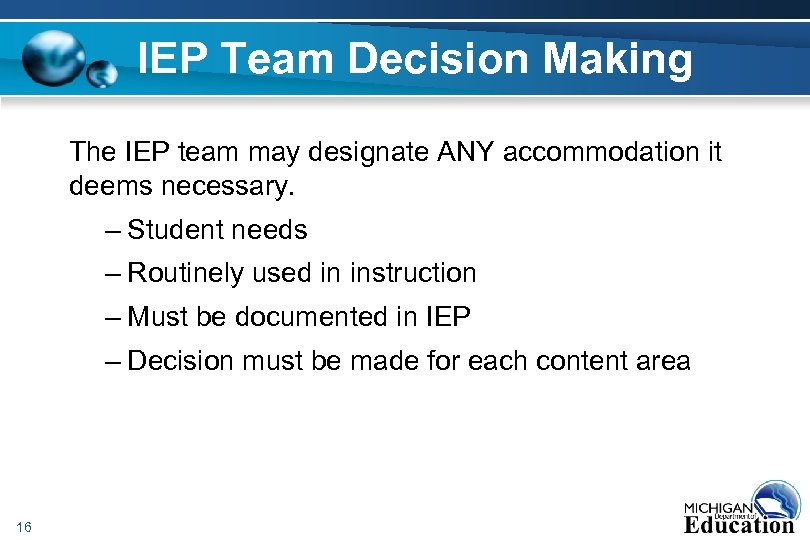 IEP Team Decision Making The IEP team may designate ANY accommodation it deems necessary.