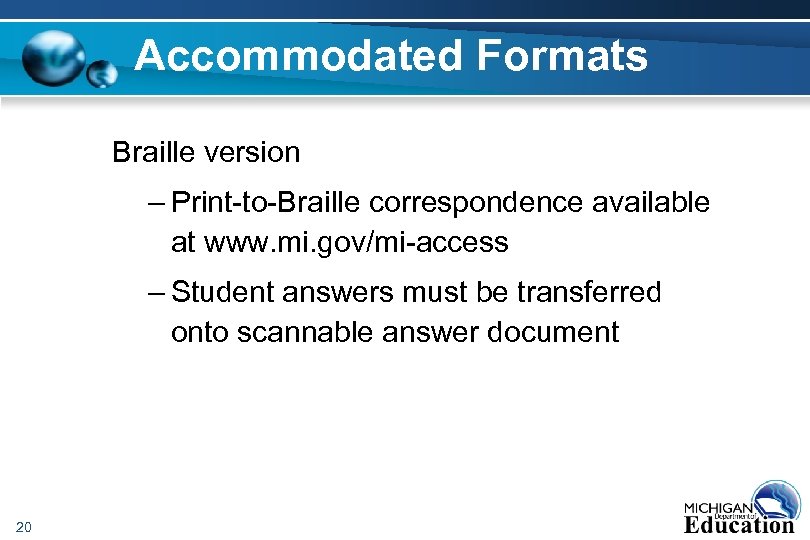 Accommodated Formats Braille version – Print-to-Braille correspondence available at www. mi. gov/mi-access – Student