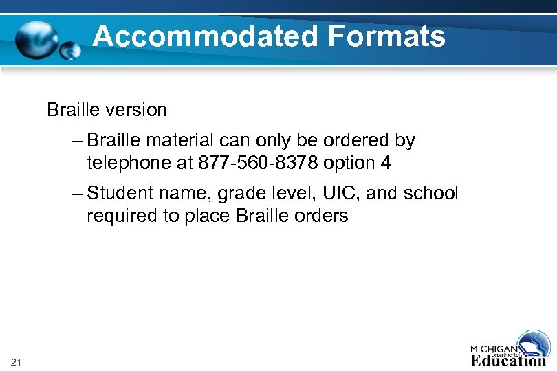 Accommodated Formats Braille version – Braille material can only be ordered by telephone at