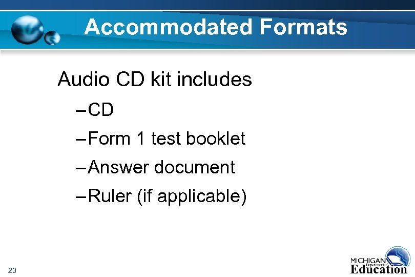 Accommodated Formats Audio CD kit includes – CD – Form 1 test booklet –