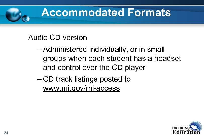 Accommodated Formats Audio CD version – Administered individually, or in small groups when each